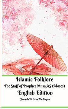 portada Islamic Folklore the Staff of Prophet Musa as (Moses) English Edition (en Inglés)