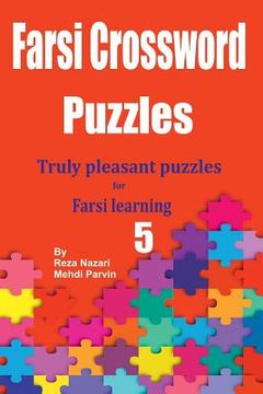 portada Farsi Crossword Puzzles 5: Truly Pleasant Puzzles for Farsi Learners (en Inglés)