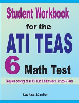 portada Student Workbook for the ATI TEAS 6 Math Test: Complete coverage of all ATI TEAS 6 Math topics + Practice Tests (en Inglés)