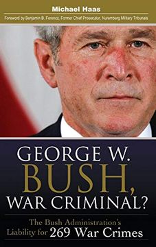 portada George w. Bush, war Criminal? The Bush Administration's Liability for 269 war Crimes (in English)