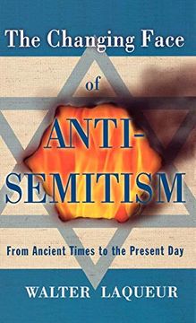 portada The Changing Face of Anti-Semitism: From Ancient Times to the Present day (en Inglés)