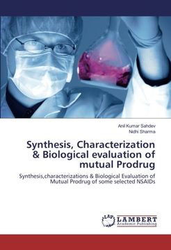 portada Synthesis, Characterization & Biological evaluation of mutual Prodrug: Synthesis,characterizations & Biological Evaluation of Mutual Prodrug of some selected NSAIDs
