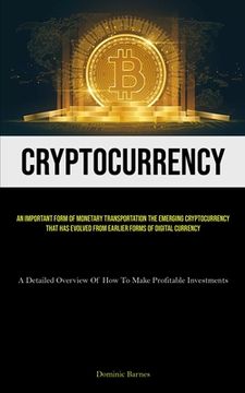 portada Cryptocurrency: An Important Form Of Monetary Transportation The Emerging Cryptocurrency That Has Evolved From Earlier Forms Of Digita (in English)