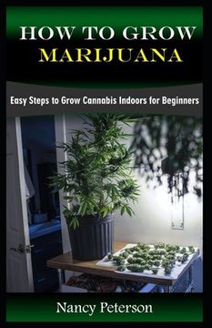 portada How to Grow Marijuana: Easy Steps to Grow Cannabis Indoors for Beginners