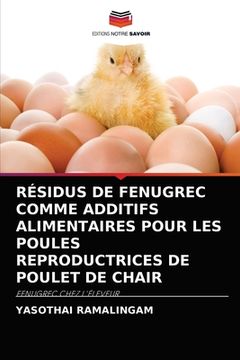 portada Résidus de Fenugrec Comme Additifs Alimentaires Pour Les Poules Reproductrices de Poulet de Chair (in French)