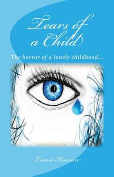 portada Tears of a Child: This is destroying our lives. This is affecting me. It is affecting my school work, affecting my thought pattern. This (en Inglés)