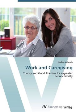 portada Work and Caregiving: Theory and Good Practice for a greater Reconcilability
