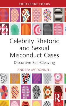portada Celebrity Rhetoric and Sexual Misconduct Cases: Discursive Self-Cleaving (Routledge Focus on Communication Studies) (en Inglés)
