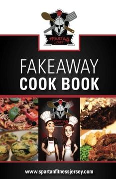 portada Spartan Chef - Fakeaway Cookbook: Spartan Chef - Fakeaway Cookbook