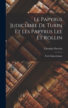 portada Le Papyrus Judiciaire De Turin Et Les Papyrus Lee Et Rollin: Étude Égyptologique (en Francés)