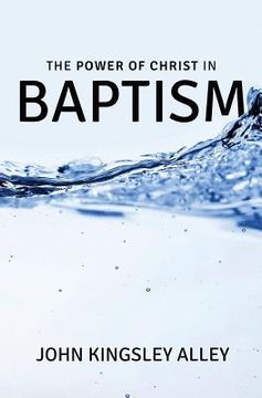 portada The Power of Christ in Baptism (en Inglés)