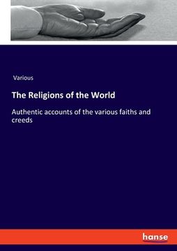 portada The Religions of the World: Authentic accounts of the various faiths and creeds (en Inglés)