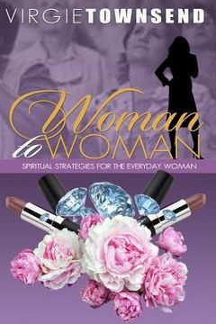 portada Woman to Woman Spiritual Strategies for the Everyday Woman (en Inglés)