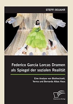 portada Federico García Lorcas Dramen als Spiegel der sozialen Realität: Eine Analyse von Bluthochzeit, Yerma und Bernarda Albas Haus (German Edition)