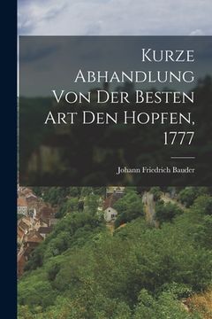 portada Kurze Abhandlung von der Besten Art den Hopfen, 1777 (en Alemán)