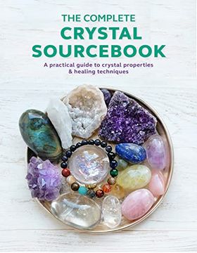 portada The Complete Crystal Sourcebook: A Practical Guide to Crystal Properties & Healing Techniques (in English)