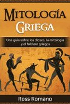 portada Mitología Griega: Una Guía Sobre los Dioses, la Mitología y el Folclore Griegos
