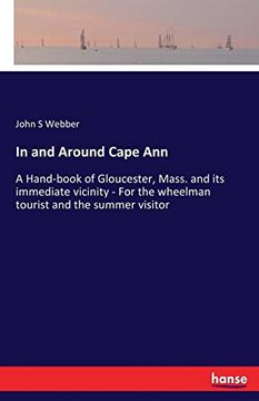 portada In and Around Cape Ann: A Hand-Book of Gloucester, Mass. And its Immediate Vicinity - for the Wheelman Tourist and the Summer Visitor (en Inglés)