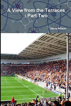 portada A View From the Terraces - Part two - 1998-99 to 2014-15 