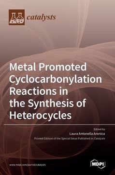 portada Metal Promoted Cyclocarbonylation Reactions in the Synthesis of Heterocycles (en Inglés)