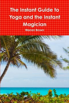 portada The Instant Guide to Yoga and the Instant Magician (en Inglés)