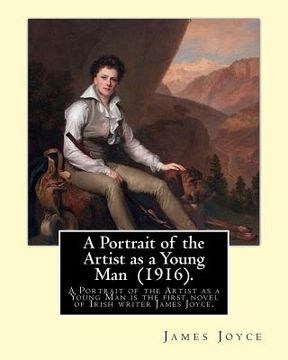 portada A Portrait of the Artist as a Young Man (1916). By: James Joyce: "A Portrait of the Artist as a Young Man is a coming of age tale by James Joyce, firs (in English)