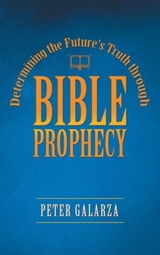 portada Determining the Future's Truth Through Bible Prophecy (en Inglés)