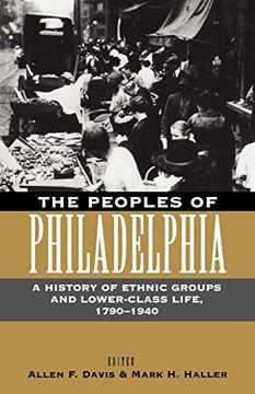 portada The Peoples of Philadelphia: A History of Ethnic Groups and Lower-Class Life, 1790-1940 (Pennsylvania Paperbacks) (in English)
