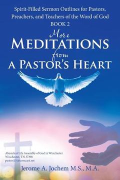 portada More Meditations from a Pastor'S Heart: Spirit-Filled Sermon Outlines for Pastors, Preachers, and Teachers of the Word of God Book 2 (in English)