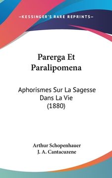 portada Parerga Et Paralipomena: Aphorismes Sur La Sagesse Dans La Vie (1880) (en Francés)