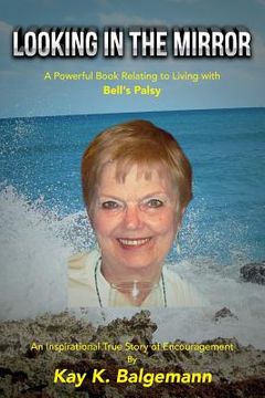 portada Looking In The Mirror: A Powerful Book Relatig to Living with Bell's Palsy (en Inglés)