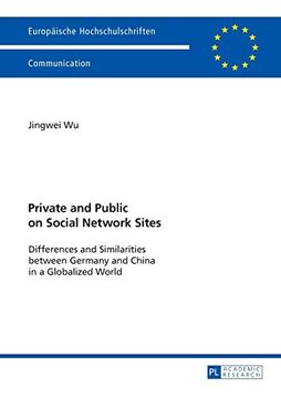 portada Private and Public on Social Network Sites; Differences and Similarities Between Germany and China in a Globalized World (109) (Europaeische. 40: Media et Journalisme, Communications) (in English)