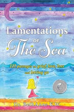 portada Lamentations of the Sea: 111 Passages on Grief, Love, Loss and Letting Go (en Inglés)