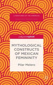 portada Mythological Constructs of Mexican Femininity (en Inglés)