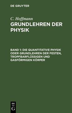 portada Die Quantitative Physik Oder Grundlehren der Festen, Tropfbarflüssigen und Gasförmigen Körper (en Alemán)