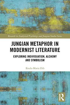 portada Jungian Metaphor in Modernist Literature: Exploring Individuation, Alchemy and Symbolism (Research in Analytical Psychology and Jungian Studies) (en Inglés)