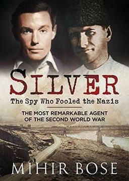 portada Silver: The Spy Who Fooled the Nazis: The Most Remarkable Agent of the Second World War (en Inglés)