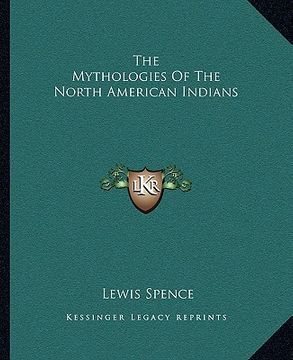 portada the mythologies of the north american indians (in English)