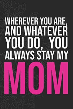 portada Wherever you Are, and Whatever you do, you Always Stay my mom (en Inglés)