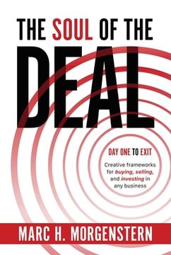 portada The Soul of the Deal: Creative Frameworks for Buying, Selling, and Investing in any Business (en Inglés)