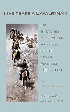 portada five years a cavalryman: or, sketches of regular army life on the texas frontier, 1866-1871 (en Inglés)