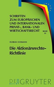 portada Die Aktionarsrechte-Richtlinie: Auswirkungen auf das Deutsche und Europaische Recht (Schriften zum Europaischen und Internationalen Privat-, Bank). Und Internationalen Privat-, Bank) (en Alemán)