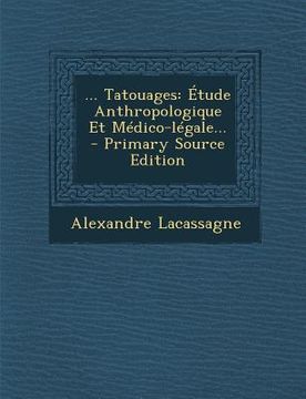 portada ... Tatouages: Étude Anthropologique Et Médico-légale... (in French)