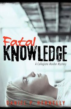 portada fatal knowledge: a collegiate murder mystery (in English)