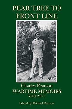 portada Pear Tree to Front Line: Wartime Memoirs Volume 1 (Charles Pearson Wartime Memoirs) (en Inglés)