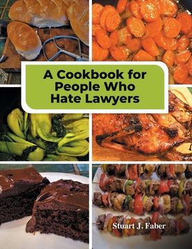 portada A Cookbook for People Who Hate Lawyers: How to Become a Great Cook & Avoid Lawyers (en Inglés)