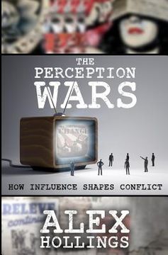portada The Perception Wars: How Influence Shapes Conflict (in English)