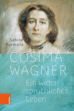 portada Cosima Wagner: Ein Widerspruchliches Leben. Mit Einem Nachwort Von Monika Beer