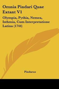 portada omnia pindari quae extant v1: olympia, pythia, nemea, isthmia, cum interpretatione latina (1744) (en Inglés)