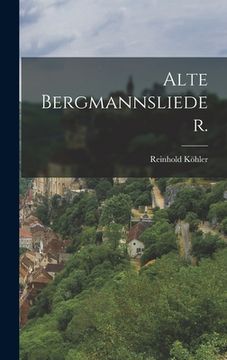 portada Alte Bergmannslieder. (in German)
